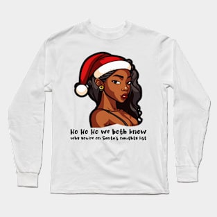 Ho Ho Ho We Both Know Why You’re On Santa’s Naughty List Long Sleeve T-Shirt